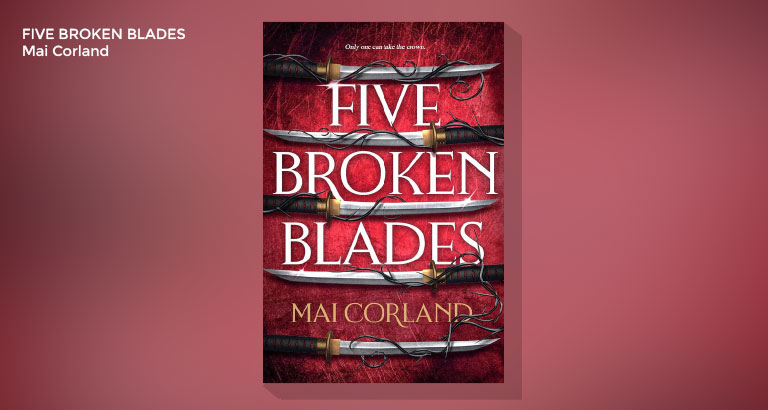 Five Broken Blades novel by Mai Corland