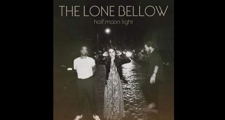 The Lone Bellow Half Moon Light album review